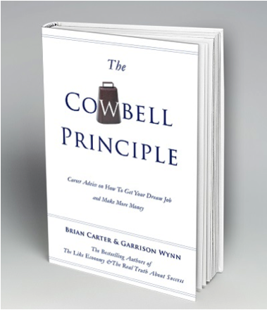 book The Cowbell Principle: Career Advice On How To Get Your Dream Job And Make More Money