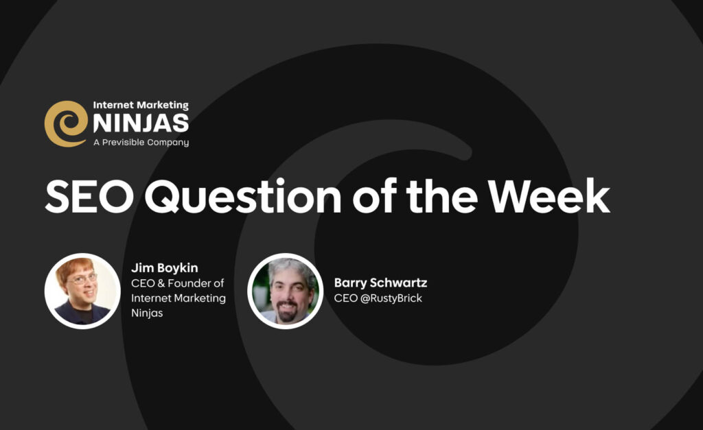 Seo question of the week with jim boykin and barry schwartz, presented by internet marketing ninjas
